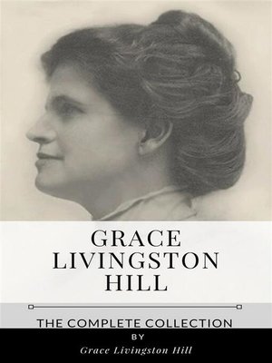 cover image of Grace Livingston Hill &#8211; the Complete Collection